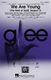Glee Cast: We Are Young: Mixed Choir a Cappella: Vocal Score