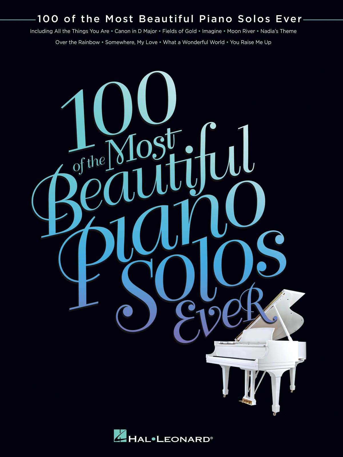 100 of the Most Beautiful Piano Solos Ever: Piano: Instrumental Album