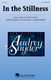 Audrey Snyder: In the Stillness: Mixed Choir a Cappella: Vocal Score