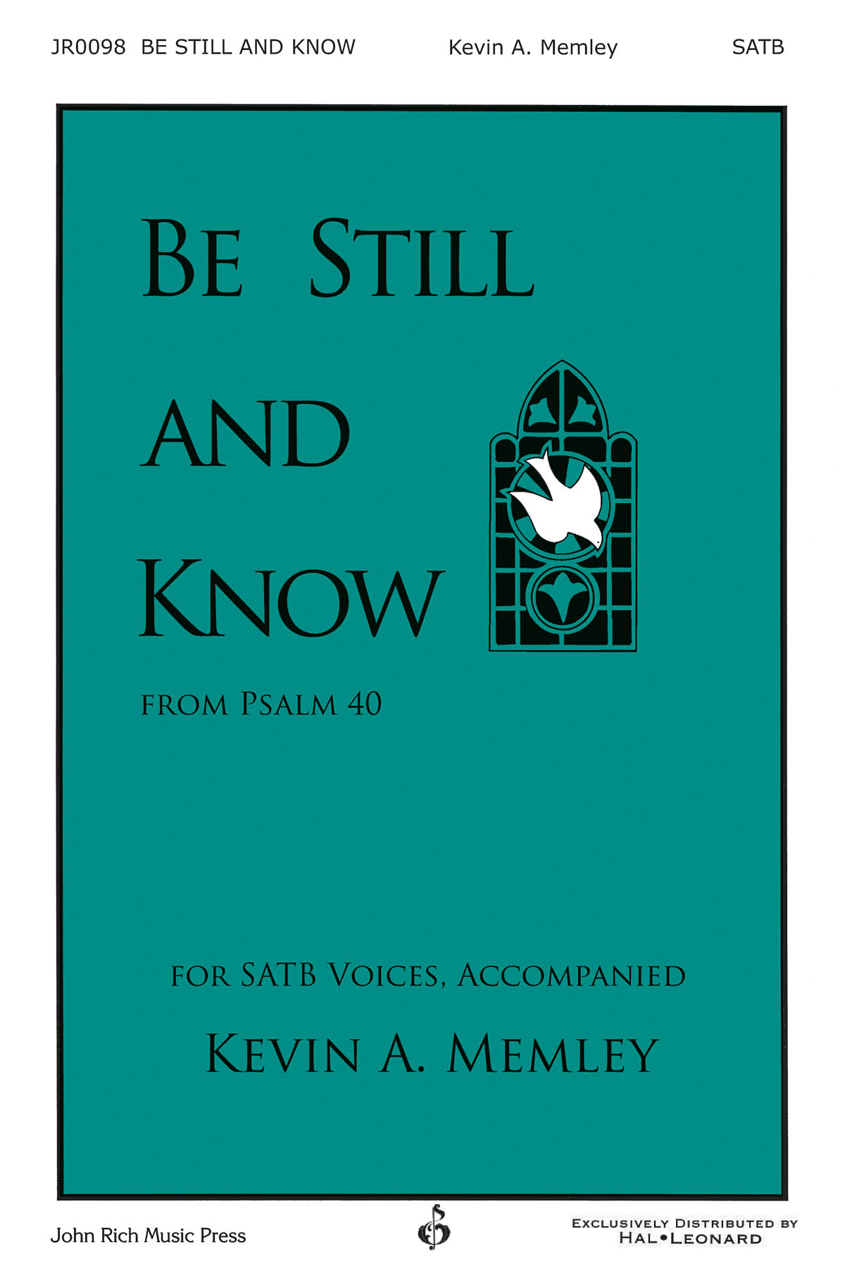 Kevin A. Memley: Be Still and Know: Mixed Choir a Cappella: Vocal Score
