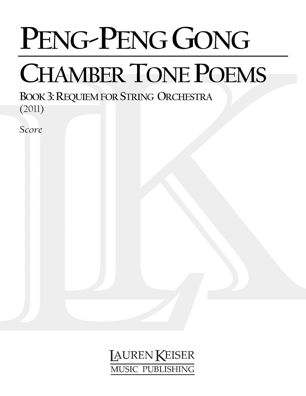 Peng-Peng Gong: Chamber Tone Poems  Book 3: Requiem: String Orchestra: Score