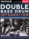 Double Bass Drum Integration: Drums: Instrumental Tutor