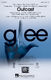 Glee Cast: Outcast: Mixed Choir a Cappella: Vocal Score