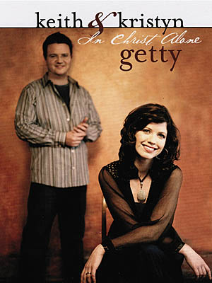 Keith Getty: Keith & Kristyn Getty - In Christ Alone: Vocal and Piano: Vocal