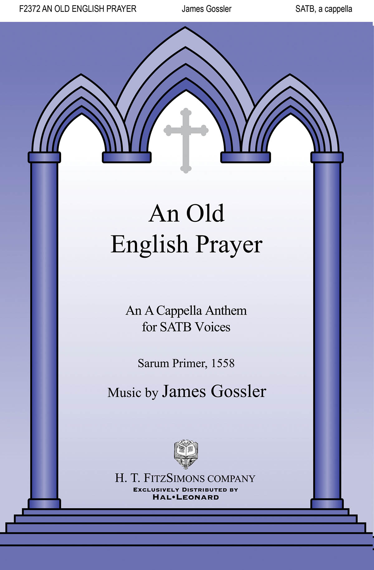 James Gossler: An Old English Prayer: Mixed Choir a Cappella: Vocal Score