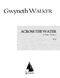 Gwyneth Walker: Across the Water: Songs for Piano and Chamber Orch: Orchestra