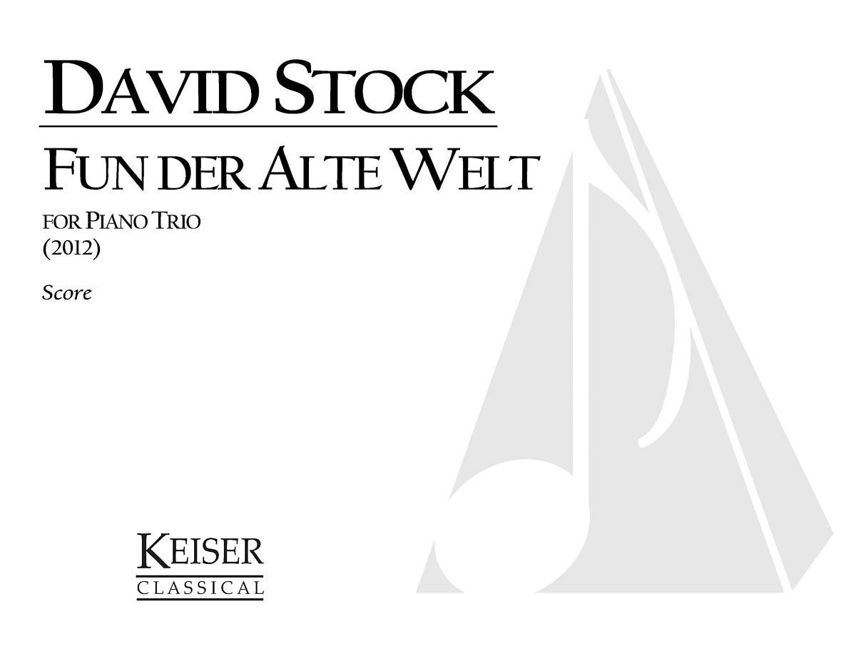 David Stock: Fun Der Alte Welt (From the Old World): Piano Trio: Score and Parts