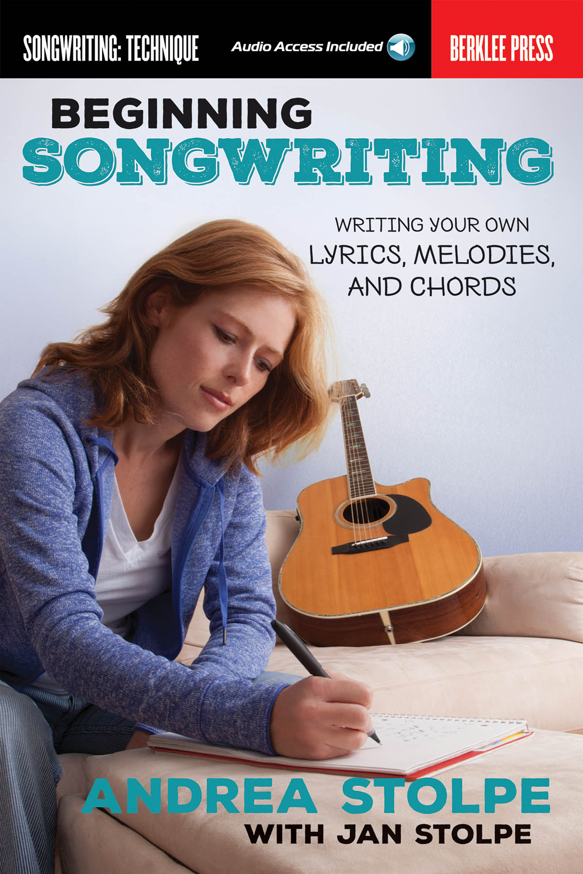 Andrea Stolpe Jan Stolpe: Beginning Songwriting: Melody  Lyrics and Chords: