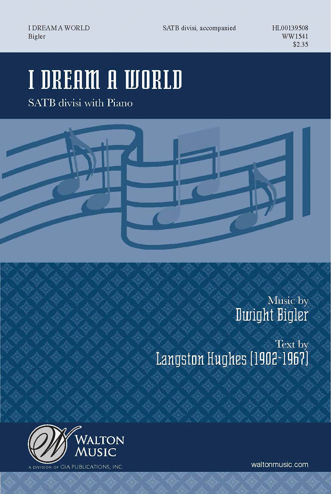 Dwight Bigler: I Dream a World: Mixed Choir a Cappella: Vocal Score