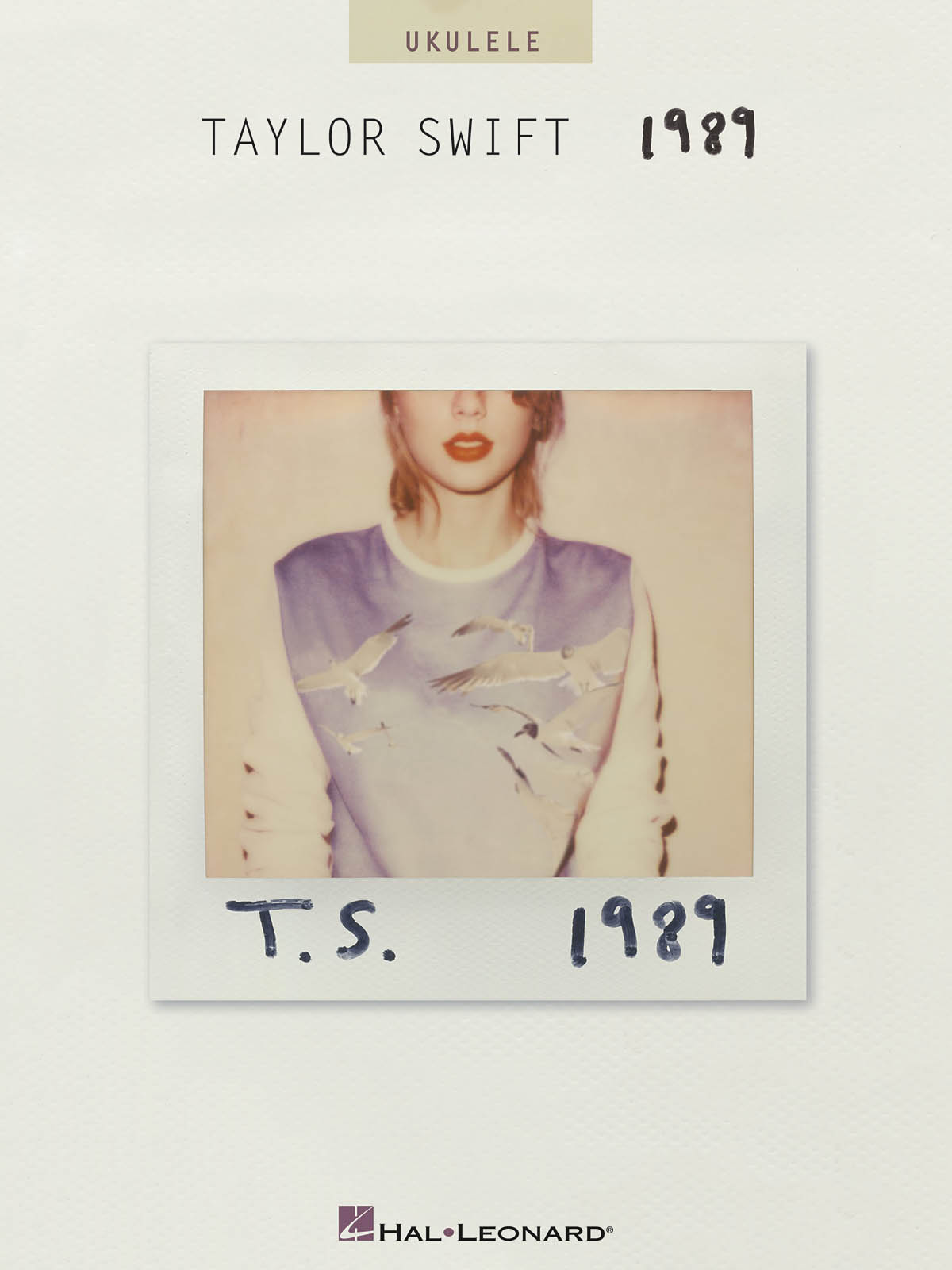 Taylor Swift: Taylor Swift - 1989: Ukulele: Album Songbook