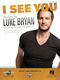 Luke Bryan: I See You: Piano  Vocal and Guitar: Single Sheet