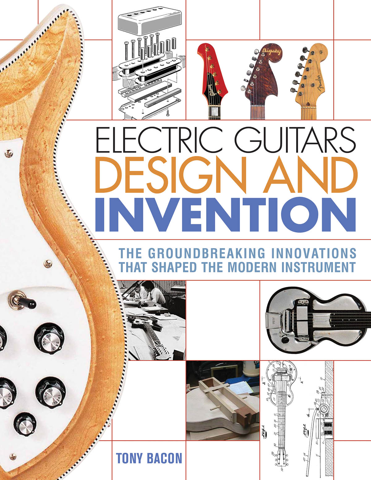 Tony Bacon: Electric Guitars Design and Invention: Reference Books: Reference