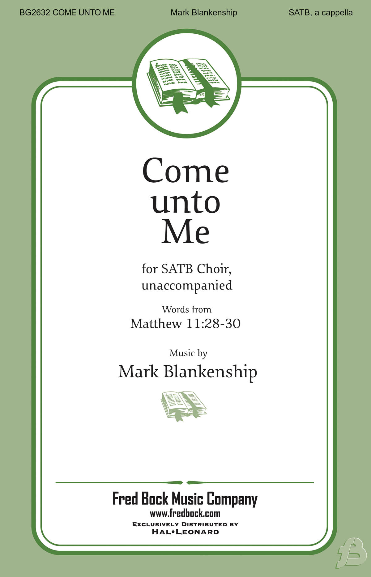 Mark Blankenship: Come Unto Me: Mixed Choir a Cappella: Vocal Score
