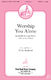 Vicki Bedford: Worship You Alone: Mixed Choir a Cappella: Vocal Score