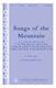 Stephen Richards: Songs of the Mountains: Mixed Choir a Cappella: Vocal Score