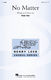 Brian Tate: No Matter: Mixed Choir A Cappella: Choral Score