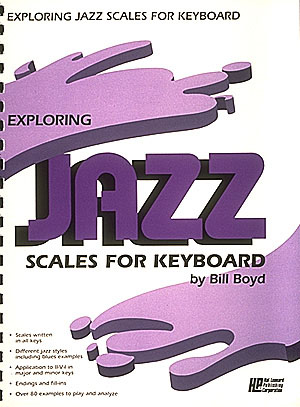 Bill Boyd: Exploring Jazz Scales for Keyboard: Keyboard: Instrumental Tutor