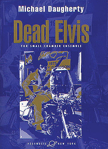 Michael Daugherty: Dead Elvis: Chamber Ensemble: Part