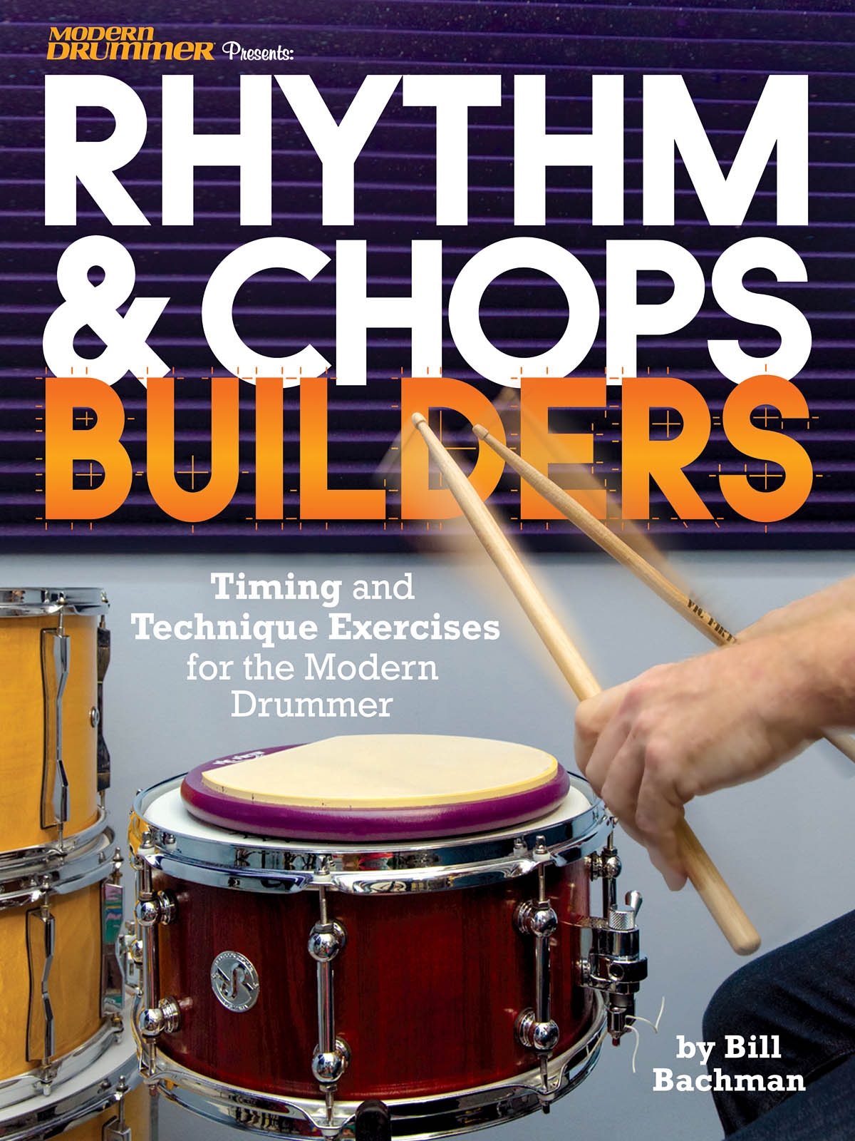 Bill Bachman: Modern Drummer Presents Rhythm & Chops Builders: Drums: