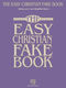 The Easy Christian Fake Book: Melody  Lyrics and Chords: Mixed Songbook