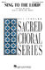 Cristi Cary Miller: Sing to the Lord!: Mixed Choir and Accomp.: Vocal Score