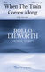 Rollo Dilworth: When the Train Comes Along: Mixed Choir a Cappella: Vocal Score