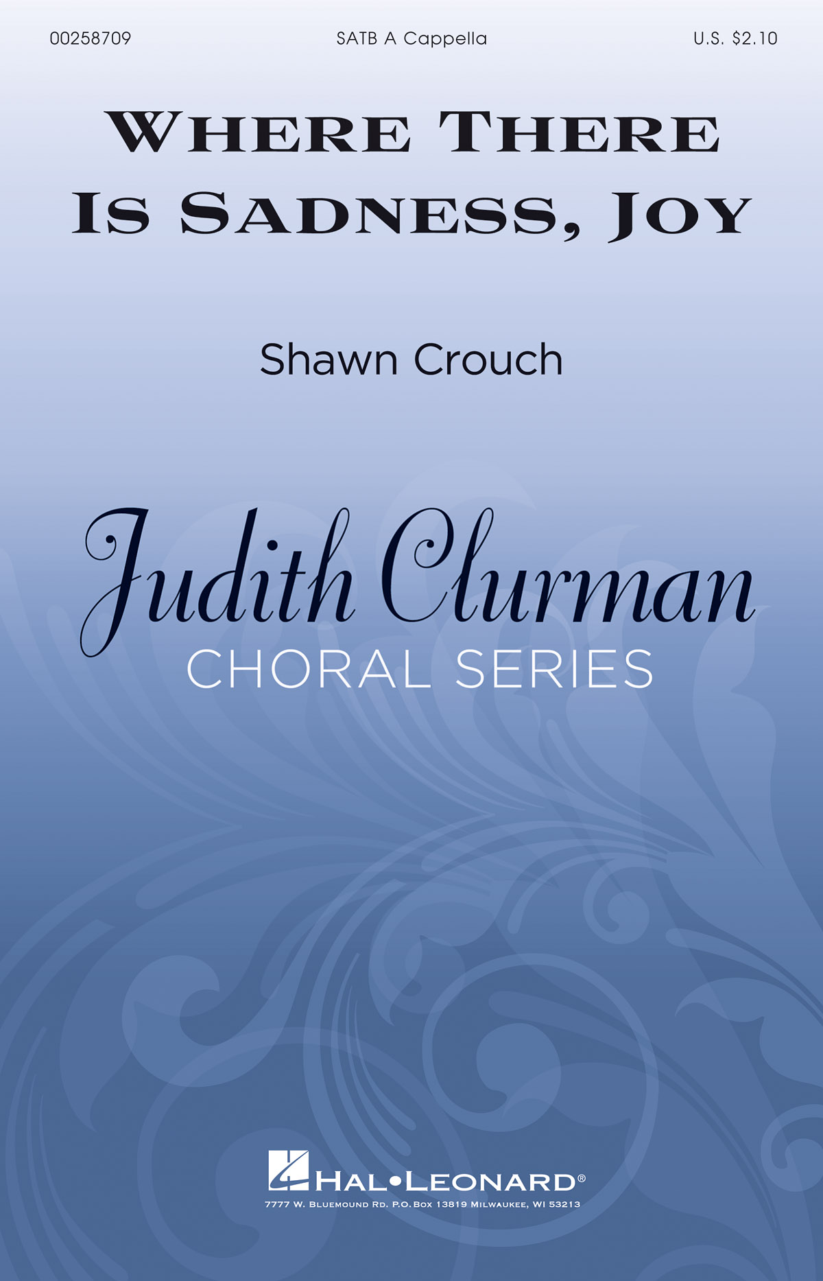Shawn Crouch: Where There Is Sadness  Joy: Mixed Choir a Cappella: Vocal Score