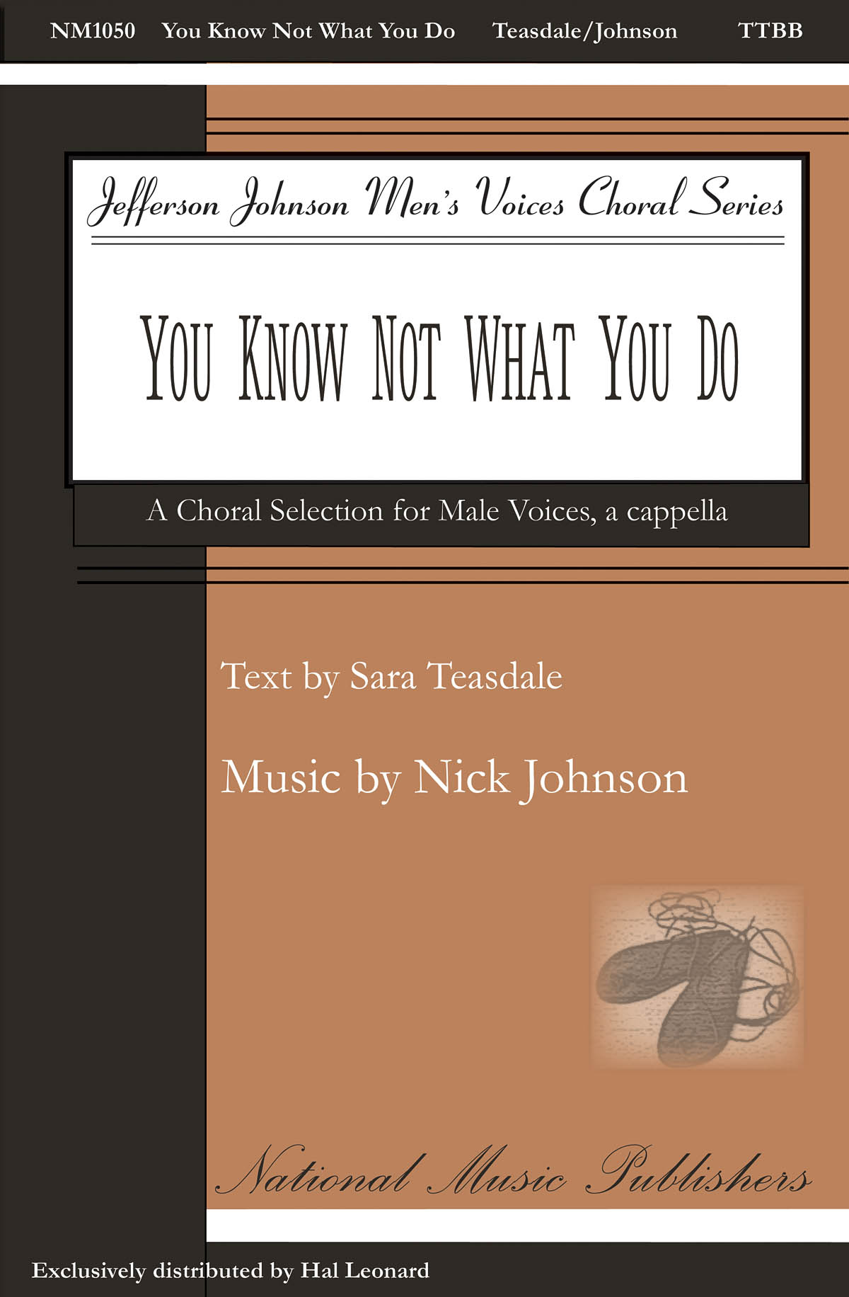 Nick Johnson: You Know Not What You Do: Lower Voices a Cappella: Vocal Score