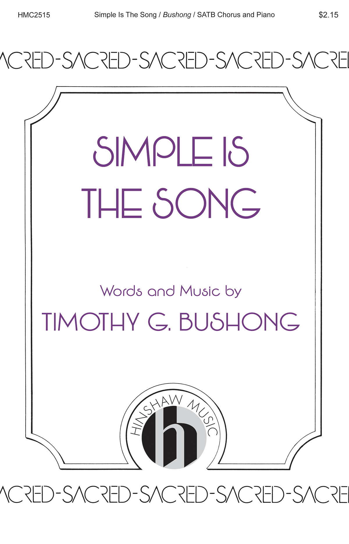Timothy G. Bushong: Simple Is the Song: Mixed Choir a Cappella: Vocal Score