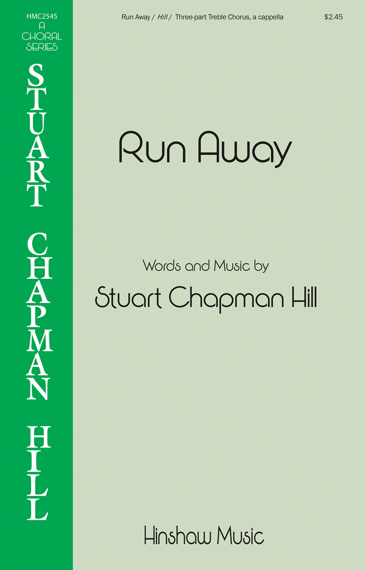 Stuart Chapman Hill: Run Away: Mixed Choir a Cappella: Vocal Score
