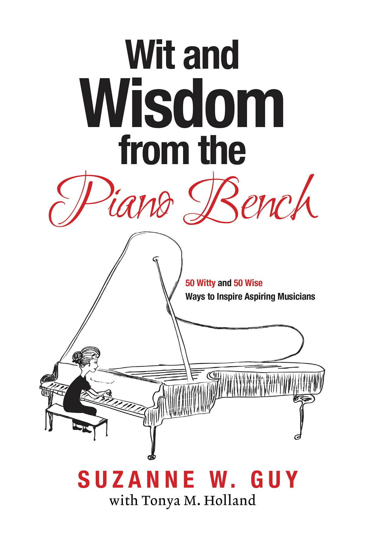 Suzanne W. Guy Tonya M. Holland: Wit and Wisdom from the Piano Bench: Piano: