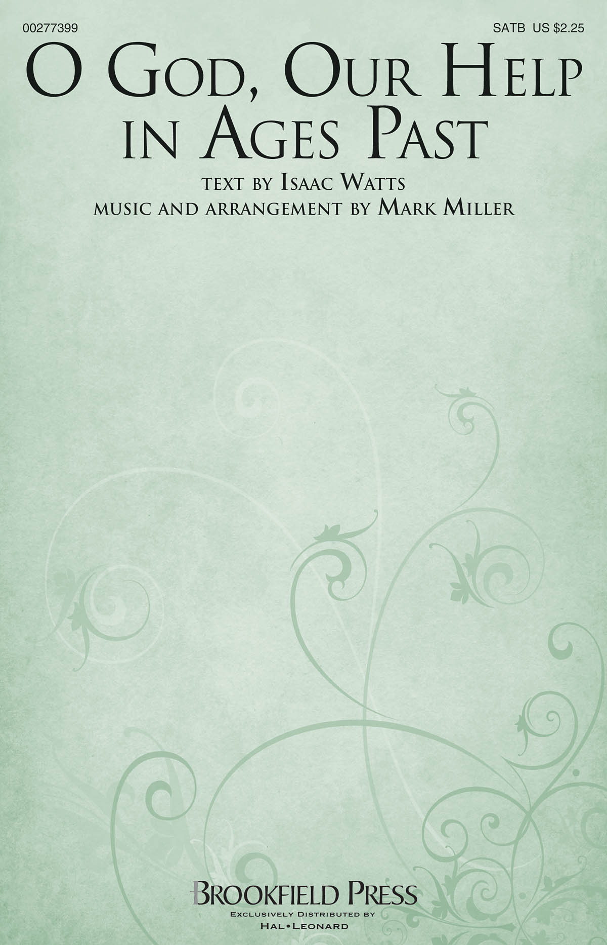 Isaac Watts Mark Miller: O God  Our Help in Ages Past: Mixed Choir a Cappella:
