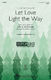 John Kavanaugh: Let Love Light the Way (from Elena of Avalor): Mixed Choir a