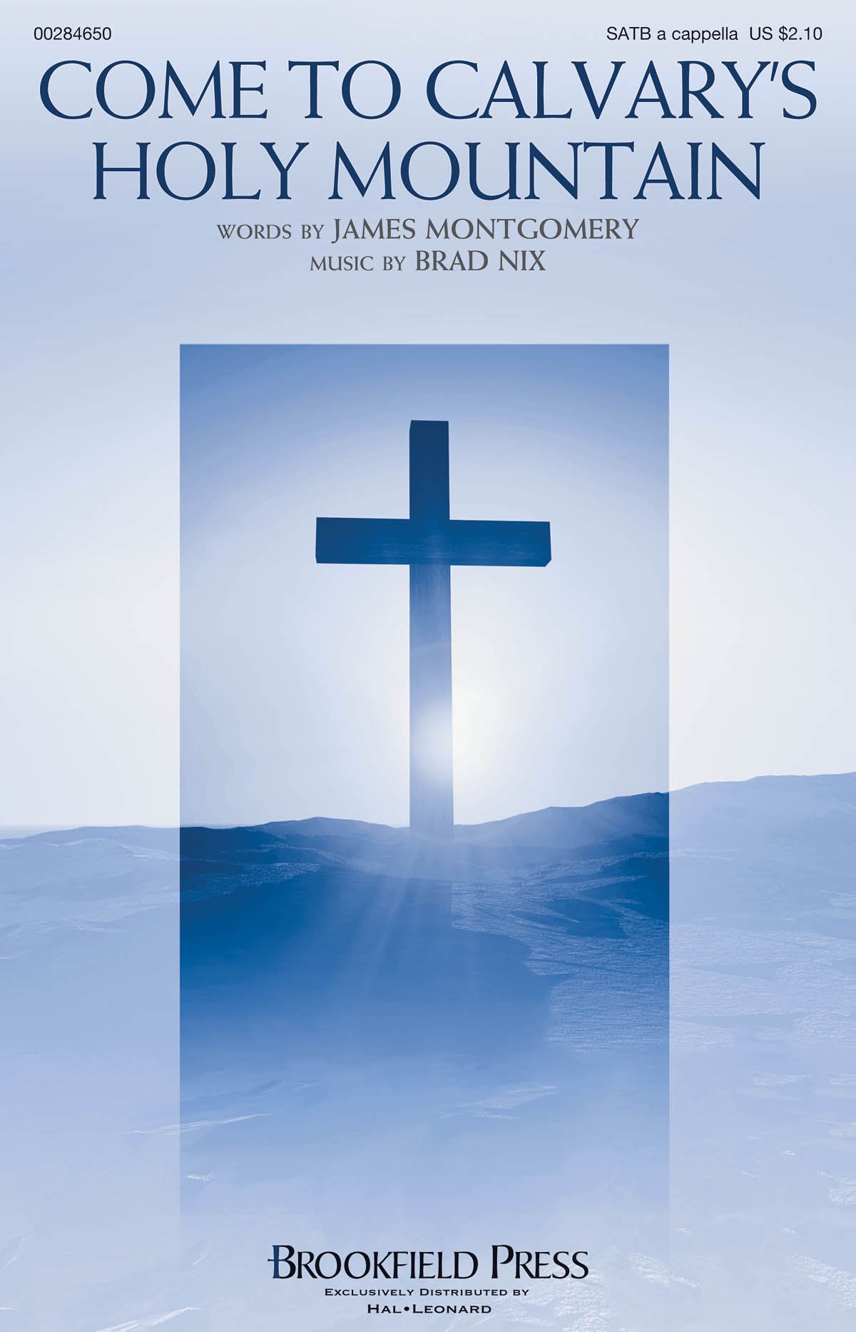 Brad Nix: Come to Calvary's Holy Mountain: Mixed Choir a Cappella: Vocal Score
