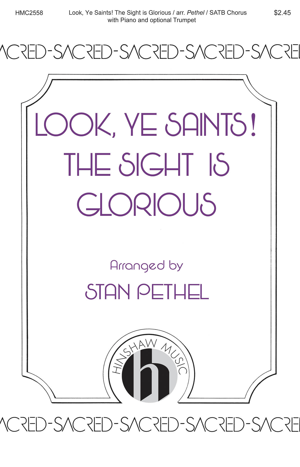 Stan Pethel: Look  Ye Saints! The Sight Is Glorious: Mixed Choir a Cappella: