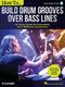 How to Build Drum Grooves Over Bass Lines: Drum Kit: Instrumental Tutor