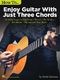 How to Enjoy Guitar with Just 3 Chords: Guitar Solo: Instrumental Album