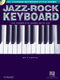 Jazz-Rock Keyboard - The Complete Guide with CD!: Keyboard: Instrumental Tutor