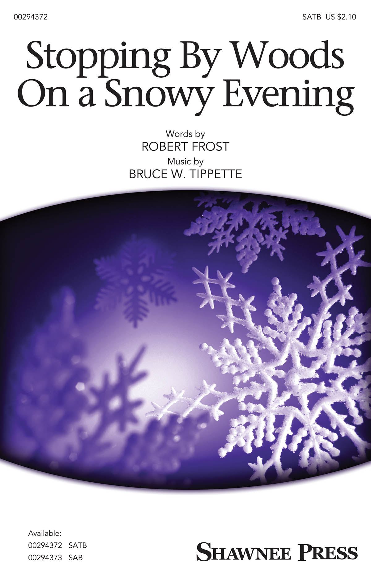 Bruce W. Tippette: Stopping by Woods on a Snowy Evening: Mixed Choir a Cappella: