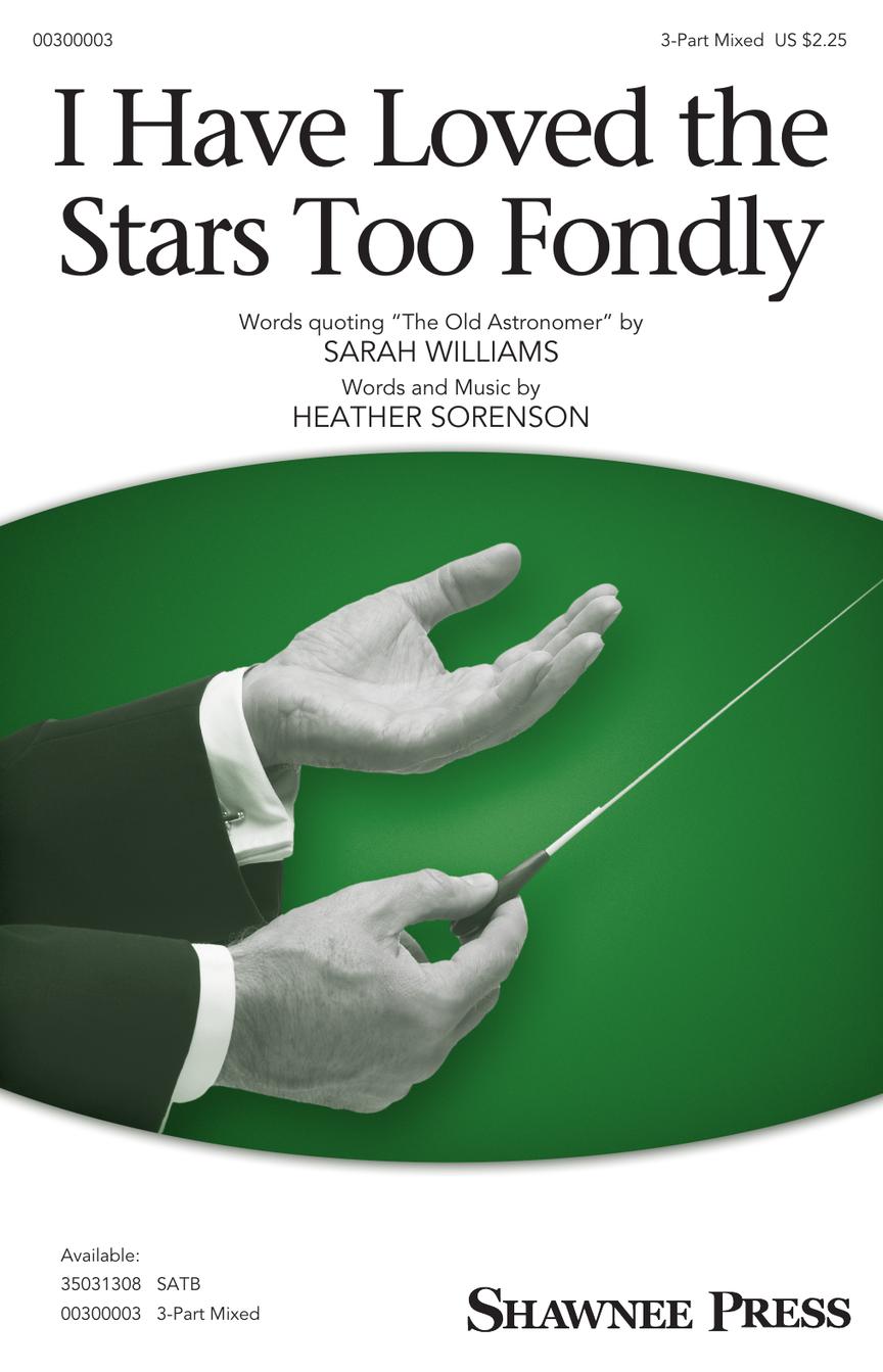 Heather Sorenson: I Have Loved the Stars Too Fondly: Mixed Choir a Cappella: