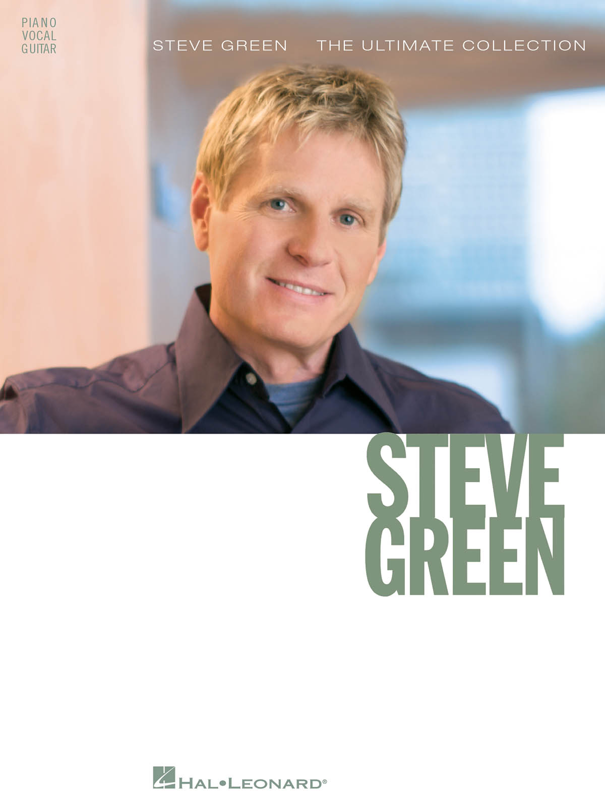 Steve Green: Steve Green - The Ultimate Collection: Piano  Vocal and Guitar: