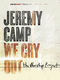 Jeremy Camp: Jeremy Camp - We Cry Out: The Worship Project: Piano  Vocal and