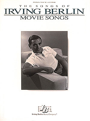 Irving Berlin: Irving Berlin - Movie Songs: Piano  Vocal and Guitar: Vocal Album