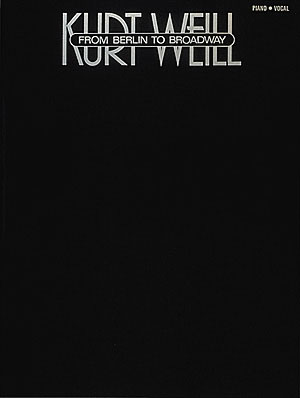 Kurt Weill: Kurt Weill - From Berlin To Broadway: Vocal and Piano: Mixed