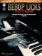 Bebop Licks For Piano -: Piano: Instrumental Reference