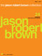 Jason Robert Brown: The Jason Robert Brown Collection: Piano  Vocal and Guitar: