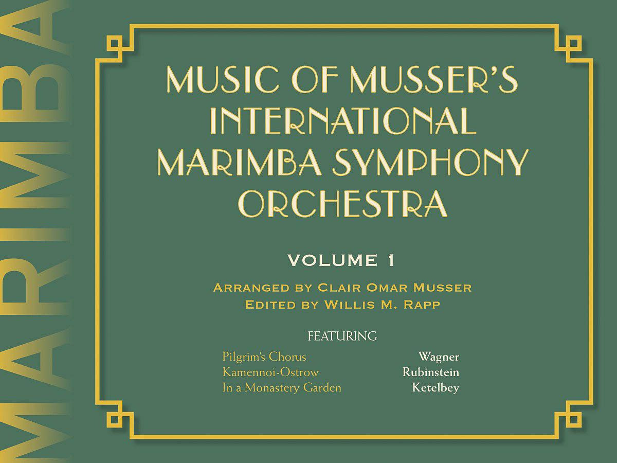 Clair Omar Musser: Music Of Mussers Int. Marimba Symph Orch. Vol. 1: Marimba:
