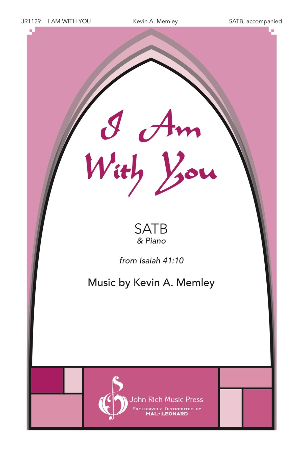 Kevin A. Memley: I Am with You: Mixed Choir a Cappella: Vocal Score