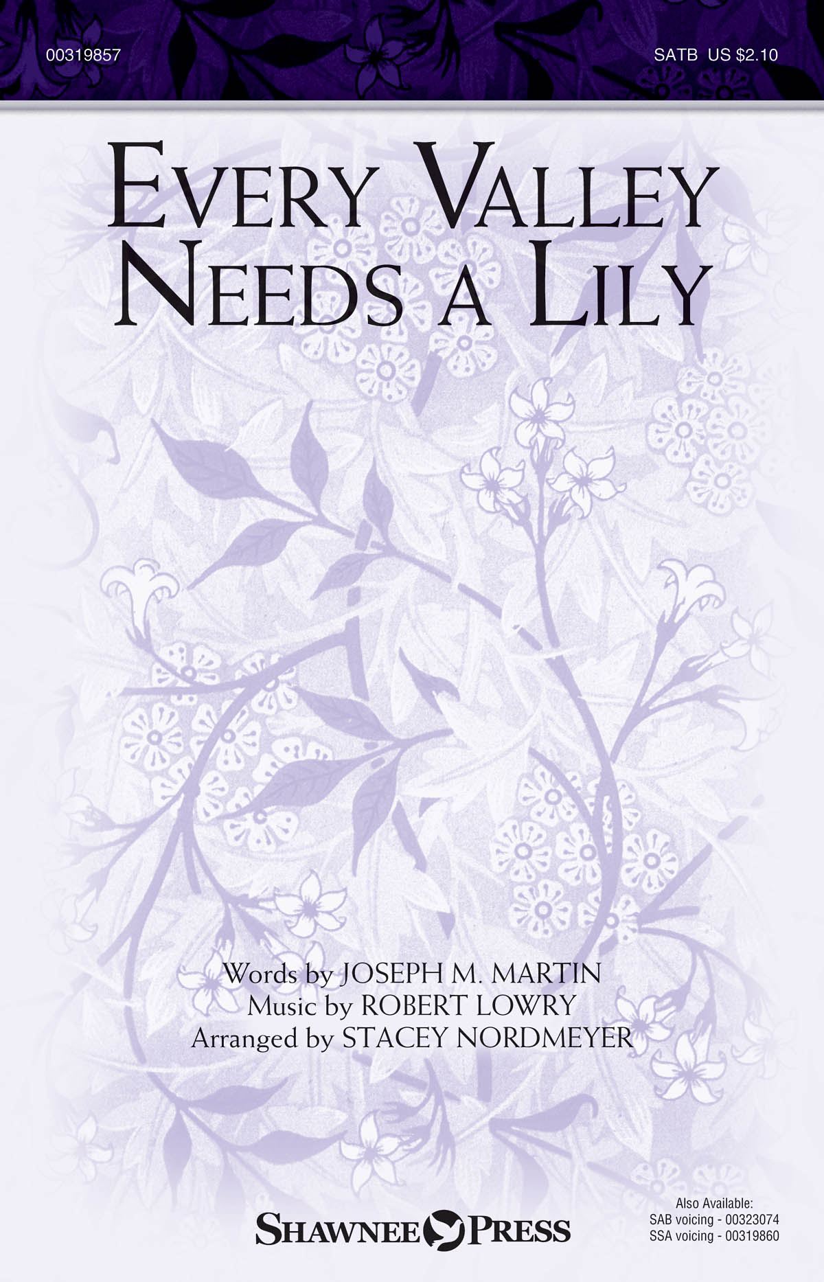 Robert Lowry: Every Valley Needs a Lily: Mixed Choir a Cappella: Vocal Score