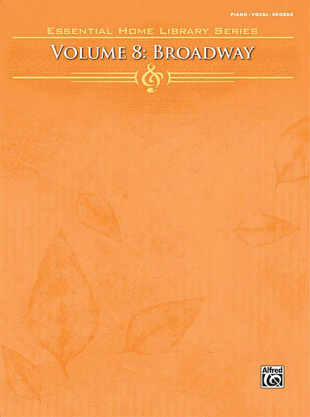 The Essential Home Library Series  Vol.8: Broadway: Piano  Vocal and Guitar: